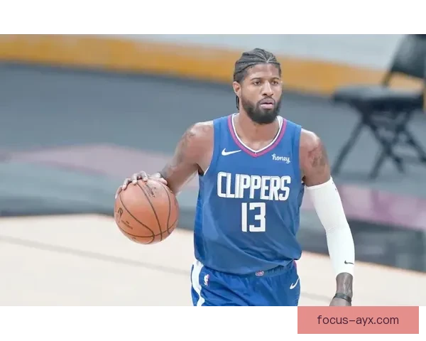 快船队最新动向分析：莱昂纳德与乔治能否携手带队争冠